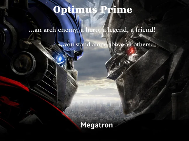 A graphic from Frank Welker's website showing the live action Optimus Prime and Megatron facing each other over a city skyline, captioned Optimus Prime, an arch enemy, a hero, a legend, a friend, you stand alone above all others, signed Megatron